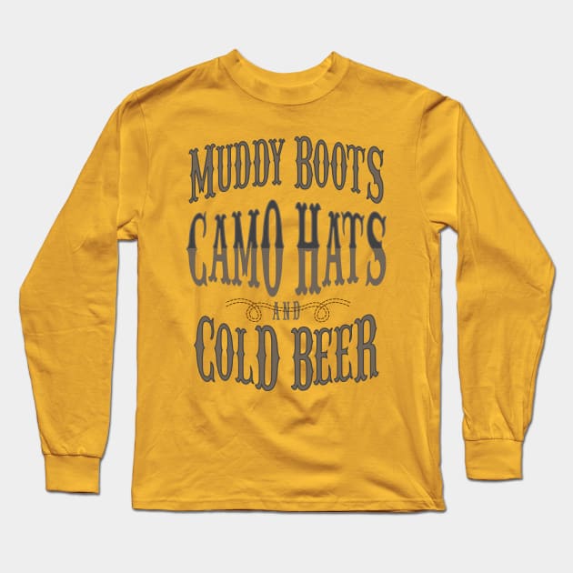 Muddy Boots Camo Hats And Cold Beer Country Music T-Shirt For Western Lifestyle Fans / Country Music Concert, BBQ Eating Or RV Riding Tee Long Sleeve T-Shirt by TheCreekman